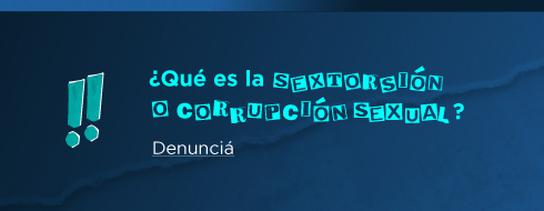 SEXTORSIÓN O CORRUPCIÓN SEXUAL
